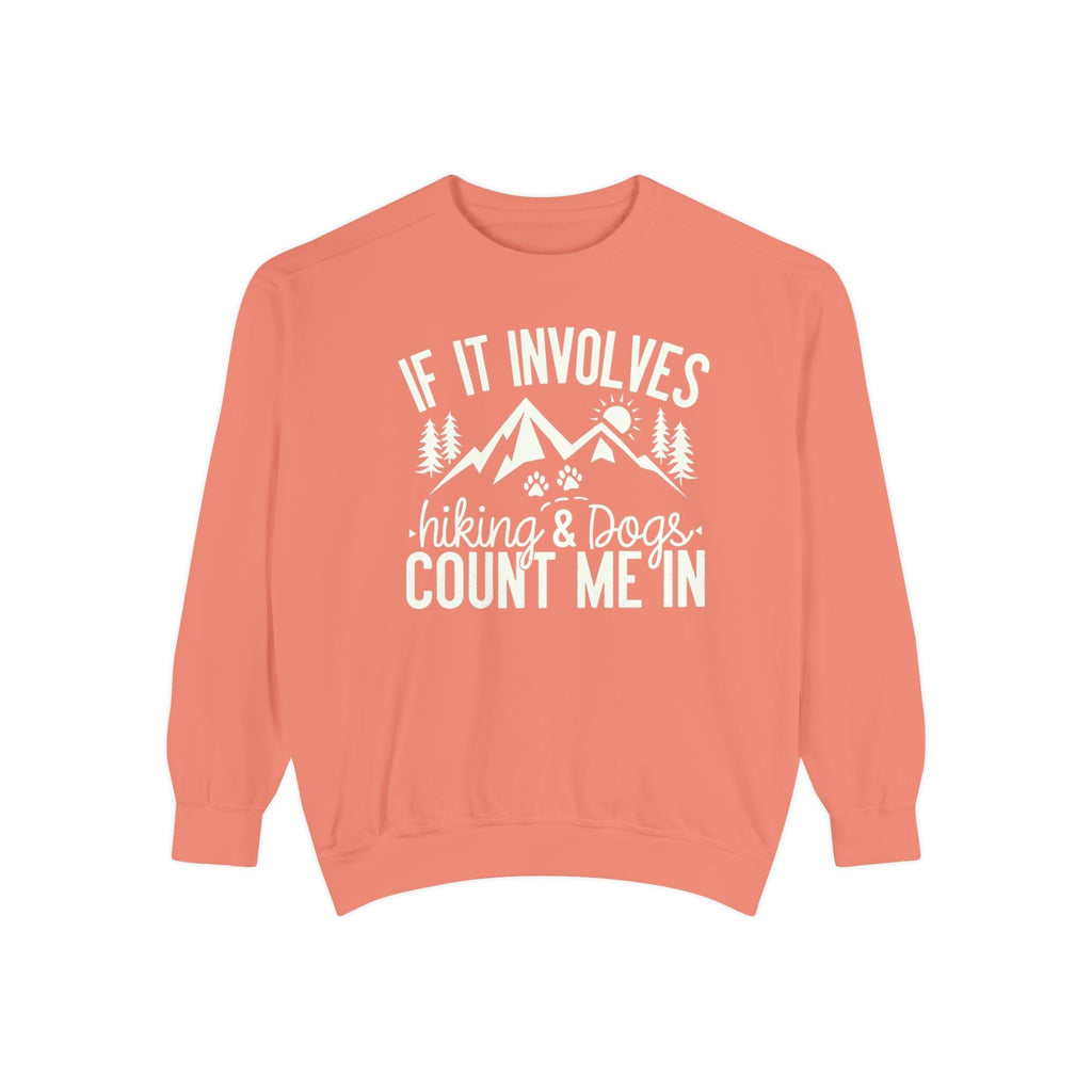 If It Involves Hiking And Dogs Sweatshirt