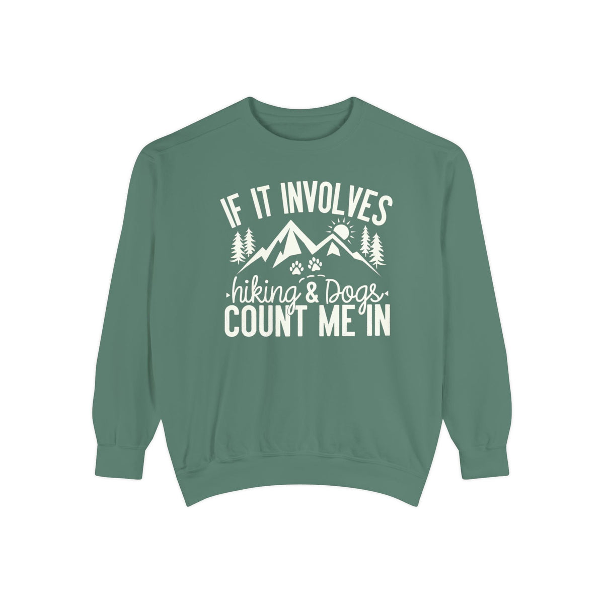 If It Involves Hiking And Dogs Sweatshirt