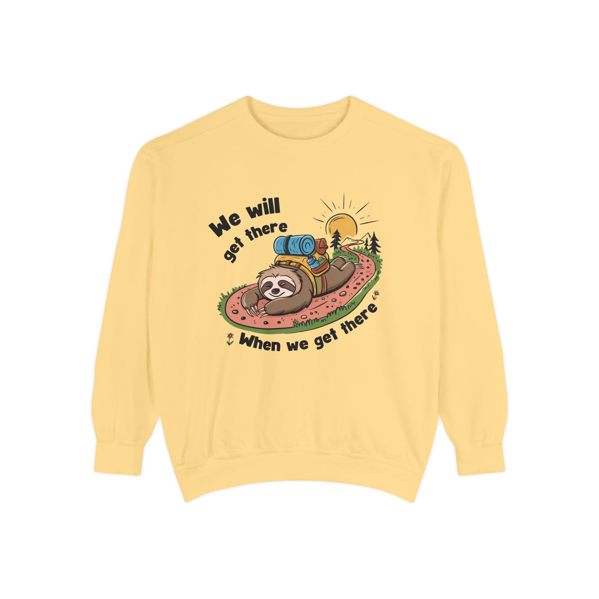 When We Get There Sweatshirt
