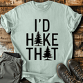 I'd Hike That T-shirt