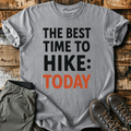 The Best Time To Hike T-Shirt