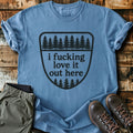 Love It Out Here T-Shirt