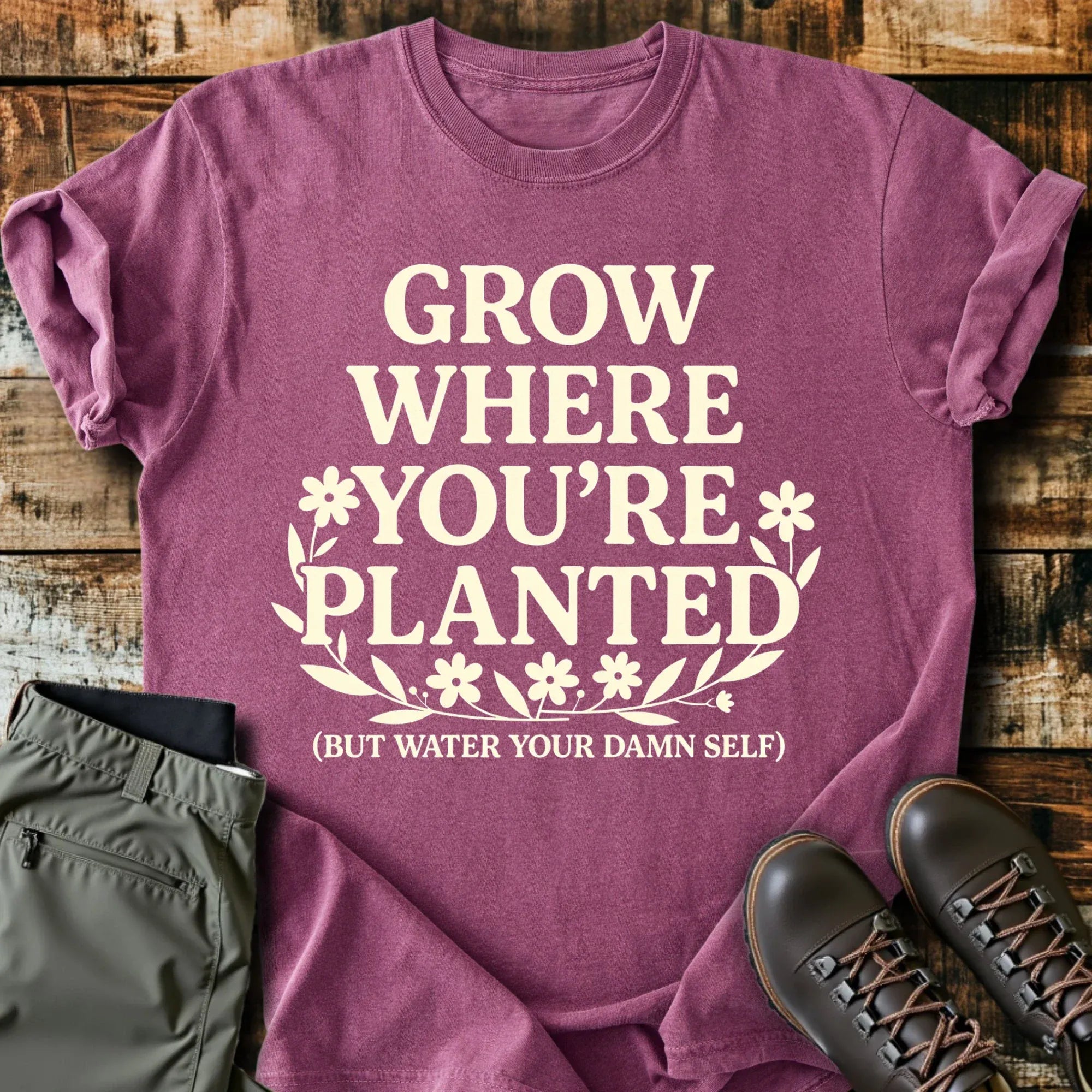 Grow Where You're Planted T-Shirt