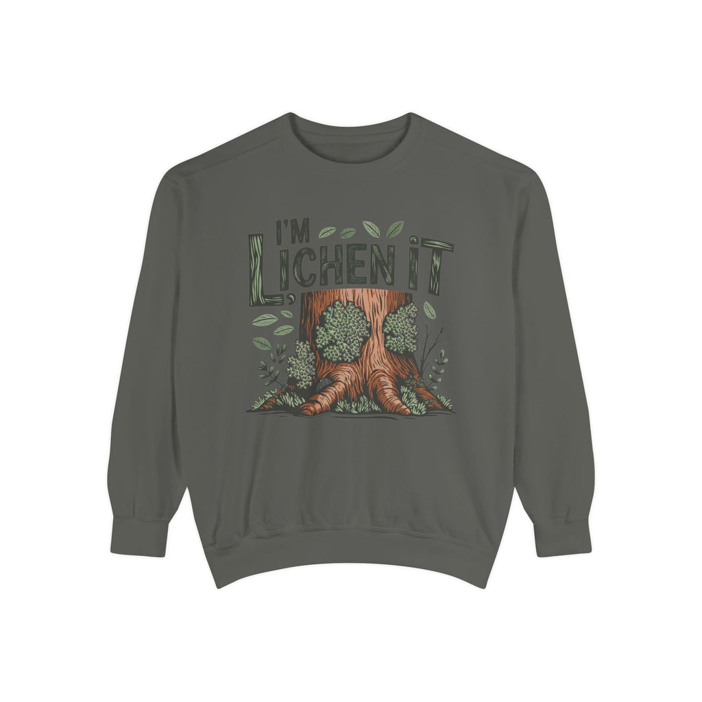 I'm Lichen It Sweatshirt