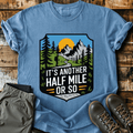 Another Half Mile Or So T-shirt