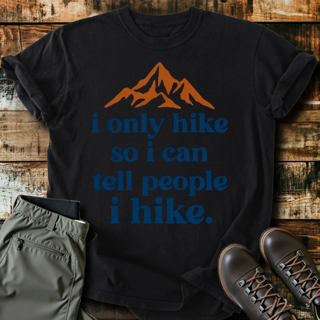 I Only Hike T-Shirt