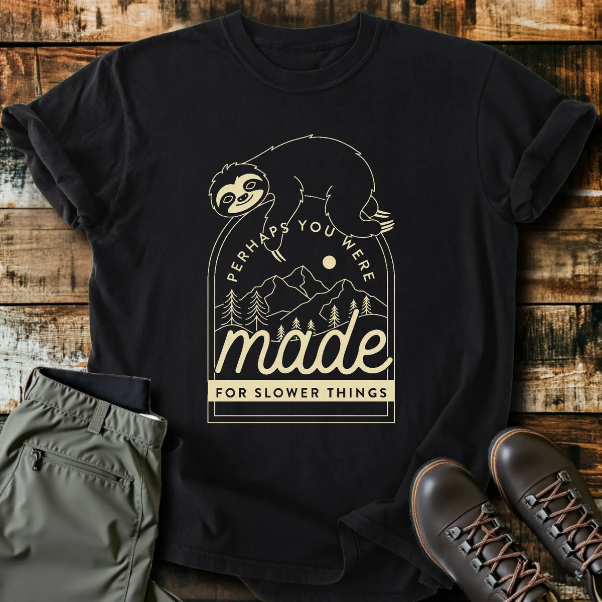 Made For Slower Things T-Shirt