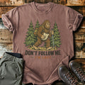 Don't Follow Me T-Shirt