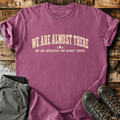 Almost There T-Shirt