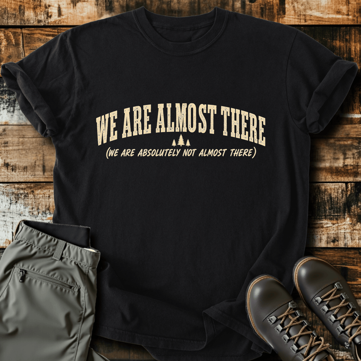 Almost There T-Shirt