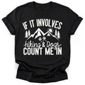 If It Involves Hiking And Dogs T-Shirt