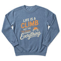 Life Is A Climb Sweatshirt
