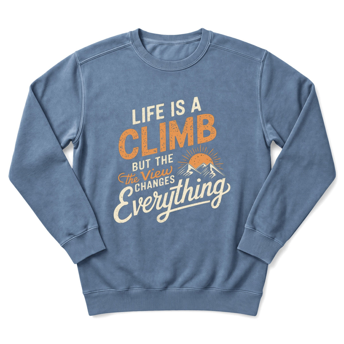 Life Is A Climb Sweatshirt