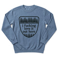 Love It Out Here Sweatshirt