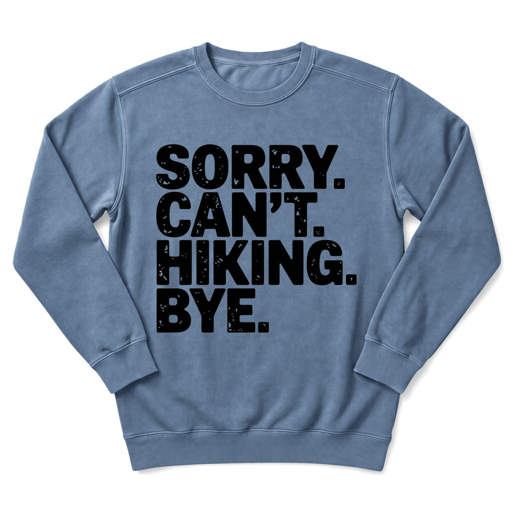 Sorry Can't Hiking Bye Sweatshirt