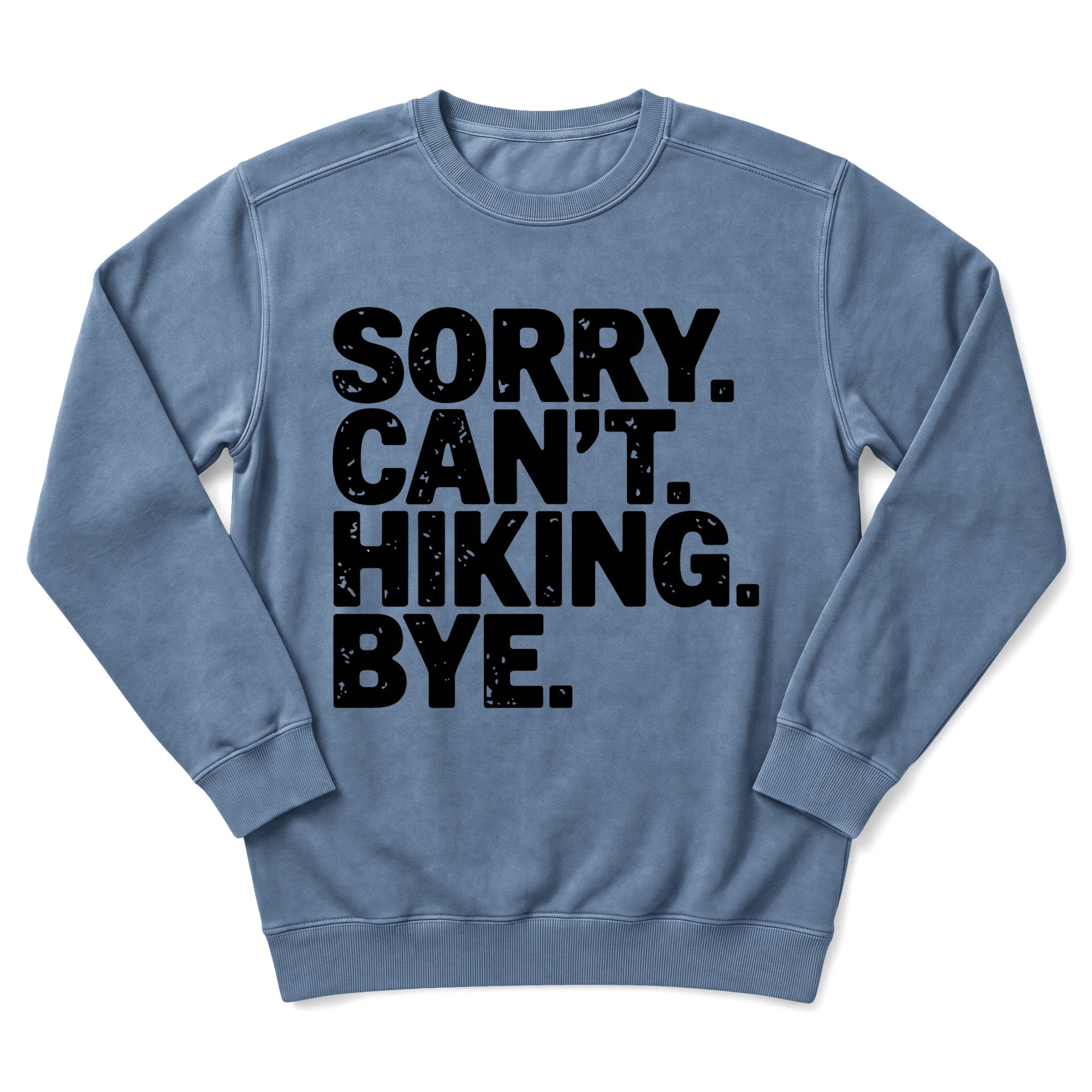 Sorry Can't Hiking Bye Sweatshirt