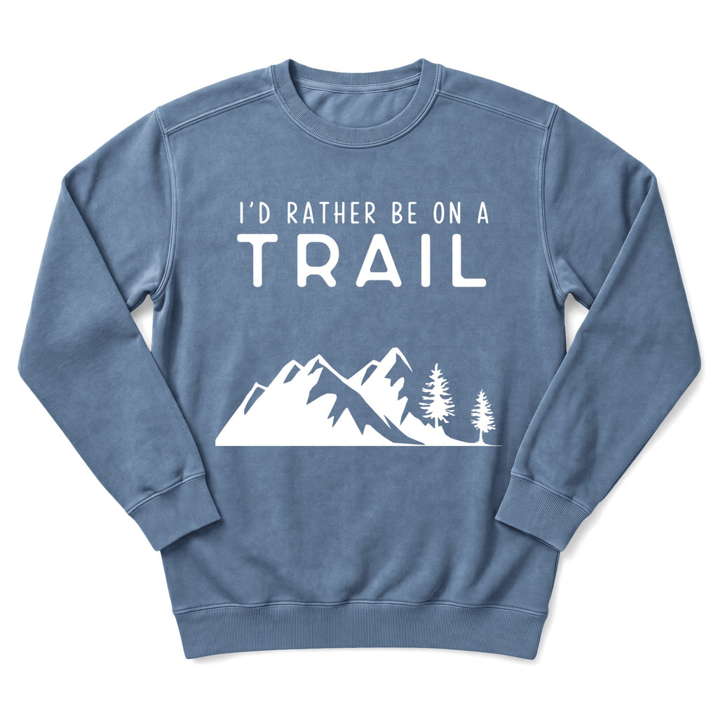 I'd Rather Be On A Trail Sweatshirt
