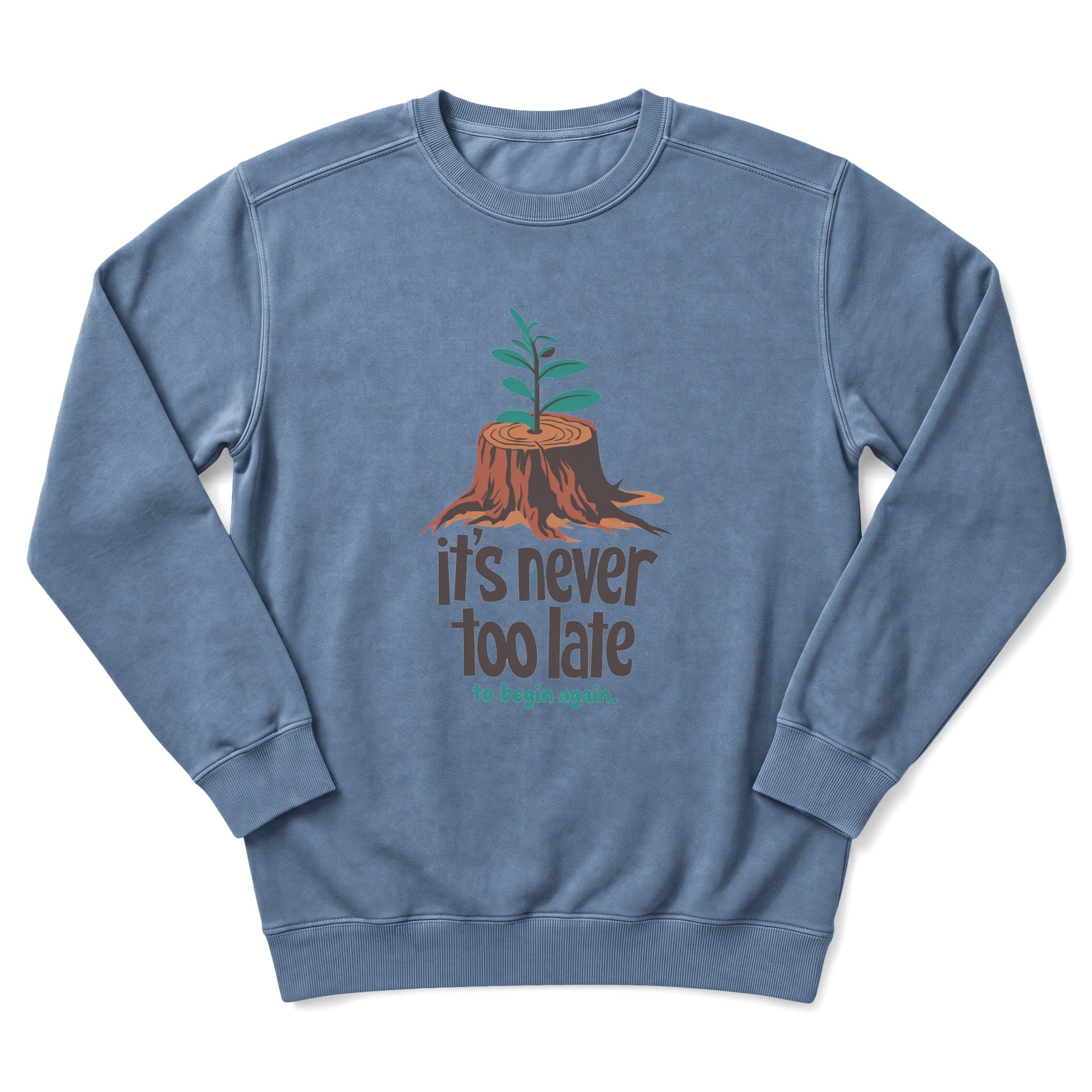 It's Never Too Late Sweatshirt
