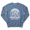 I Like Mountains Sweatshirt