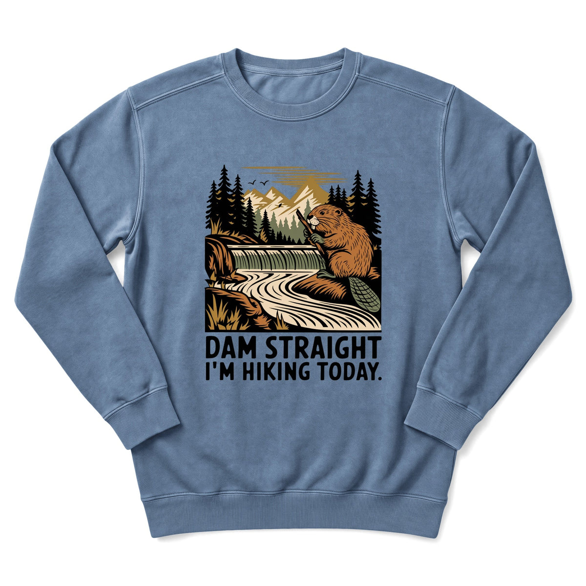 Dam Straight Sweatshirt