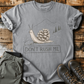 Don't Rush Me T-Shirt