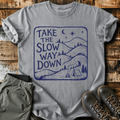 Take The Slow Way Down T-Shirt