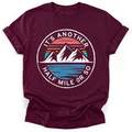 It's Another Half Mile Or So T-Shirt