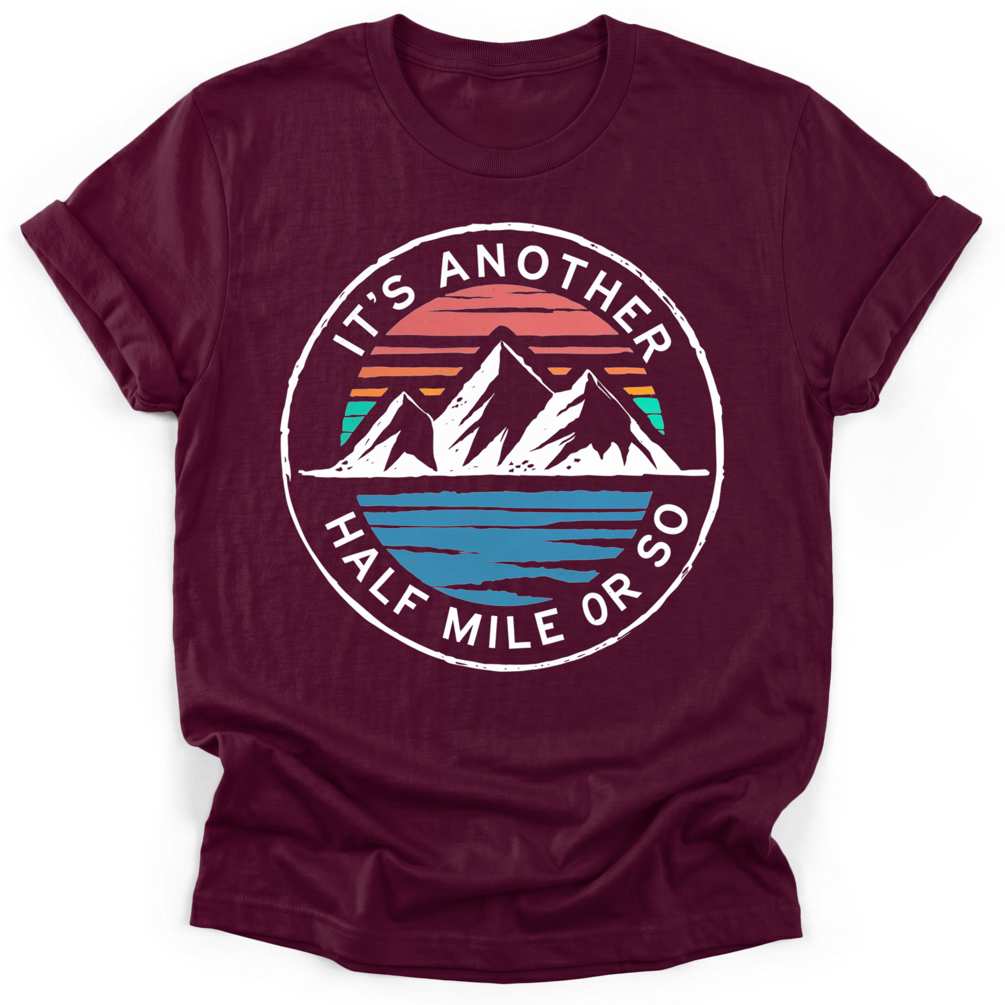 It's Another Half Mile Or So T-Shirt
