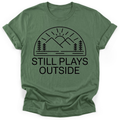 Still Plays Outside T-shirt
