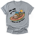 When We Get There T-shirt