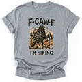 F-Caw-F I'm Hiking T-shirt